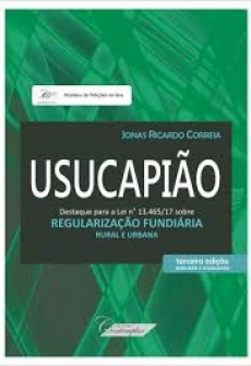 Usucapião: Regularização Fundiária Rural e Urbana - 3ª Edição 2ª Tiragem 2018