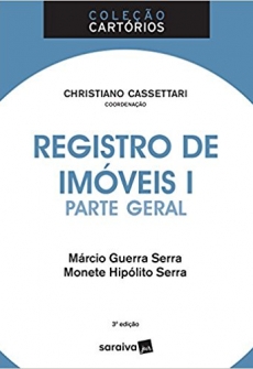 Registro de Imóveis I - Parte Geral. Coleção Cartórios - 3ªEd. 2018