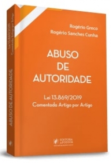 Abuso de Autoridade - Lei 13.869/2019 Comentada Artigo por Artigo - 1ªEd. 2020