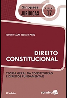 Direito Constitucional. Teoria Geral da Constituição e Direitos Fundamentais - Volume 17. Coleção Sinopses Jurídicas - 17ªEd. 2019