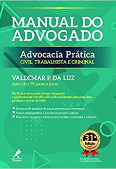 Manual Do Advogado. Advocacia Prática Civil, Trabalhista E Criminal - 31ªEd. 2019