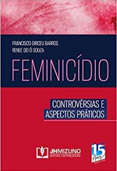 Feminicídio - Controvérsias e Aspectos Práticos - 1ªEd. 2019
