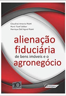 Alienação Fiduciária de Bens Imóveis e o Agronegócio - 1ªEd. 2019