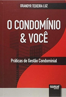 O Condomínio & Você. Práticas de Gestão Condominial - 1ªEd. 2019