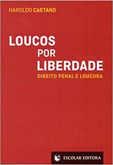 Loucos por Liberdade. Direito Penal e Loucura - 1ªEd. 2019
