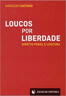 Loucos por Liberdade. Direito Penal e Loucura - 1ªEd. 2019