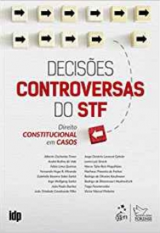 Decisoes Controversas do STF - Direito Constitucional em Casos - 1ªEd. 2019