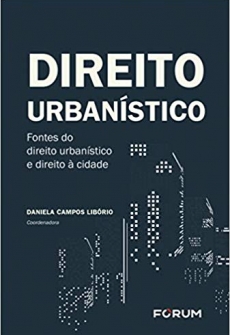 Direito Urbanístico: Fontes do direito urbanístico e direito à cidade - 1ªEd. 2020