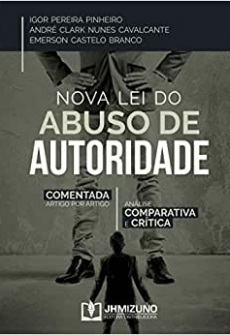 Nova lei do Abuso de Autoridade: Comentada Artigo por Artigo - Análise Comparativa e Crítica - 1ªEd. 2019