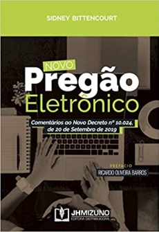 Novo Pregão Eletrônico: Comentários ao Novo Decreto nº 10.024, de 20 de Setembro de 2019 - 1ªEd. 2020