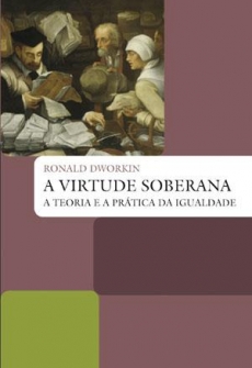 A Virtude Soberana - a Teoria e a Prática da Igualdade - 2ª Ed. - 2011