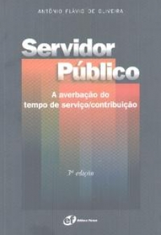 Servidor Público a Averbação do Tempo Serviço / Contribuição - 3ª Ed. 2007