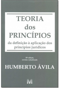 Teoria dos Princípios: da Definição à Aplicação dos Princípios Jurídicos - 18ªEd. 2018