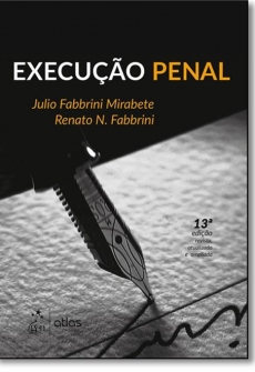 Execução Penal: Comentários a Lei nº 7.210, de 11-7-1984 - 13ª Edição 2017