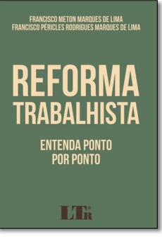Reforma Trabalhista: Entenda ponto por ponto - 1ª Edição 2017