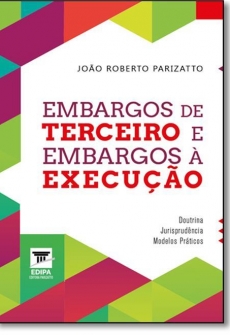 Embargos de Terceiro e Embargos à Execução - 1ª Edição 2017