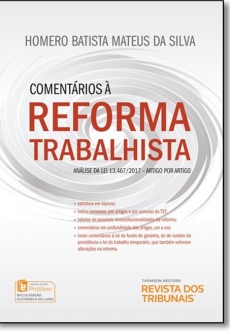 Comentários à Reforma Trabalhista - 1ª Edição 2017