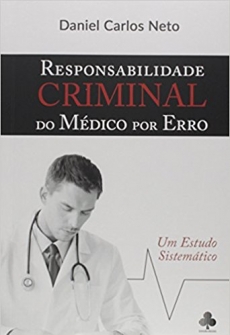 Responsabilidade Criminal do Médico por Erro - 1ª Edição 2017