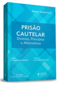Prisão cautelar: dramas, princípios e alternativas - 4ªEd. 2018