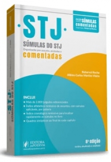 Súmulas do STJ - Comentadas, anotadas e organizadas por assunto - 8ªEd. 2018