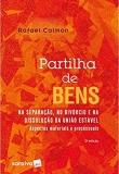 Partilha de Bens. Na Separação, no Divórcio e na Dissolução da União Estável - 2ªEd. 2018