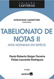 Tabelionato de Notas II - Atos Notariais em Espécie - Coleção Cartórios - 2ªEd. 2018