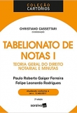 Tabelionato de Notas I - Teoria Geral do Direito Notarial e Minutas - Coleção Cartórios - 2ªEd. 2018