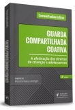 Guarda Compartilhada Coativa: Efetivação dos Direitos de Crianças e Adolescentes - 2ªEd. 2019