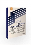 Revisão Contratual No Código Civil E No Código De Defesa Do Consumidor - 2ª Ed. 2020