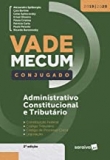 Vade Mecum Administrativo, Constitucional e Tributário Conjugado - 2ªEd. 2020