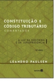 Constituição e código tributário comentados: à luz da doutrina e da jurisprudência - 18ª Edição 2017