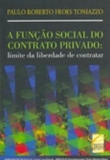 A Função Social do Contrato Privado - Limite da Liberdade de Contratar