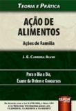 Ação de Alimentos - Ações de Família - Teoria e Prática - Para o Dia a Dia, Exame da Ordem e Concursos - 2018