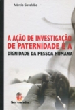 Ação de Investigação de  Paternidade e a Dignidade da Pessao Humana A