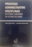 Processo Administrativo Disciplinar - No Poder Judiciário do Estado de Goiás, 1ª Ed. 2014