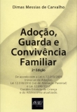 Adoção, Guarda e Convivência Familiar - 2ª Ed. 2013