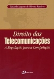 Direito das Telecomunicações - A Regulação para a Competição