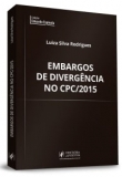 Embargos de divergência no CPC/2015 - 1ªEd. 2018