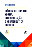 Ciência do Direito, Norma, Interpretação e Hermenêutica Jurídica - 9ª Ed. 2015