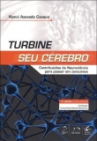 Turbine Seu Cérebro - Contribuições da Neurociência Para Passar Em Concursos