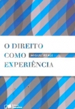 O Direito Como Experiência - Introdução À Epistemologia Jurídica 