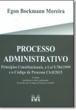 Processo Administrativo: Princípios Constitucionais, a Lei 9.784/1999 e o Código de Processo Civil/2015 - 5ª Edição 2017
