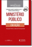 Ministério Público em Ação: Atuação Prática Judicial e Extrajudicial - Coleção Carreiras em Ação - 6ª Edição 2017