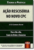 Ação Rescisória no Novo CPC - Teoria e Prática - Para o dia a dia, Exame da Ordem e Concursos - 1ª Edição 2017