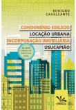 Condomínio Edilício, Locação Urbana, Incorporação Imobiliária, Usucapião - 1ª Edição 2017