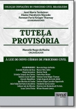 Tutela Provisória: À Luz do Novo Código de Processo Civil - Coleção Inovações no Processo Civil Brasileiro - 1ª Edição 2016