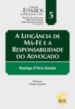 Litigância de Má - Fé e a Responsabilidade do Advogado A 