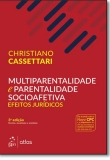 Multiparentalidade E Parentalidade Sociofetiva: Efeitos Jurídicos - 3ª Edição 2017