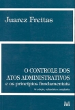 O Controle dos Atos Administrativos e os Princípios Fundamentais - 4ª Ed. 2009