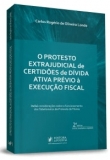 O Protesto Extrajudicial de Certidões de Dívida Ativa Prévio à Execução Fiscal - 2ªEd. 2018